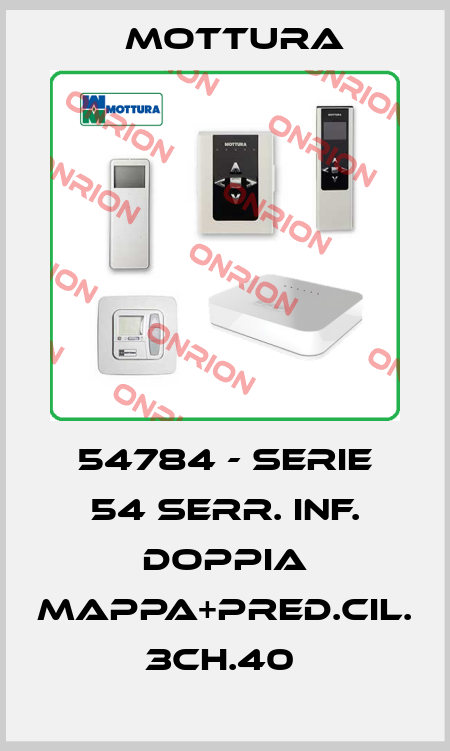 54784 - SERIE 54 SERR. INF. DOPPIA MAPPA+PRED.CIL. 3CH.40  MOTTURA