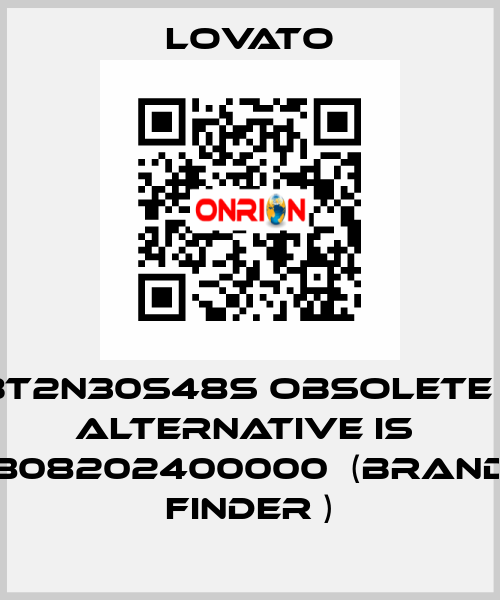 BT2N30S48S obsolete ,  alternative is  808202400000  (brand Finder ) Lovato