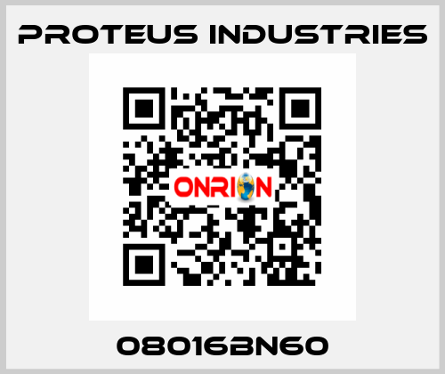 08016BN60 PROTEUS INDUSTRIES