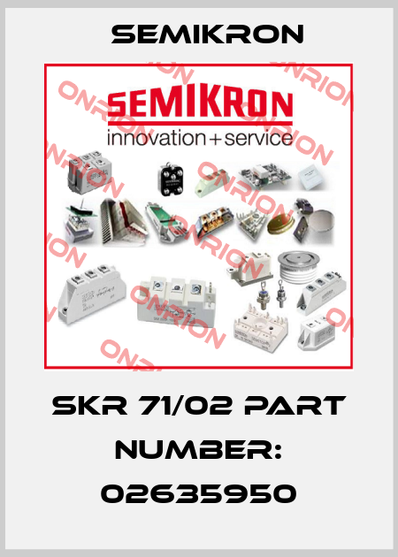SKR 71/02 Part Number: 02635950 Semikron
