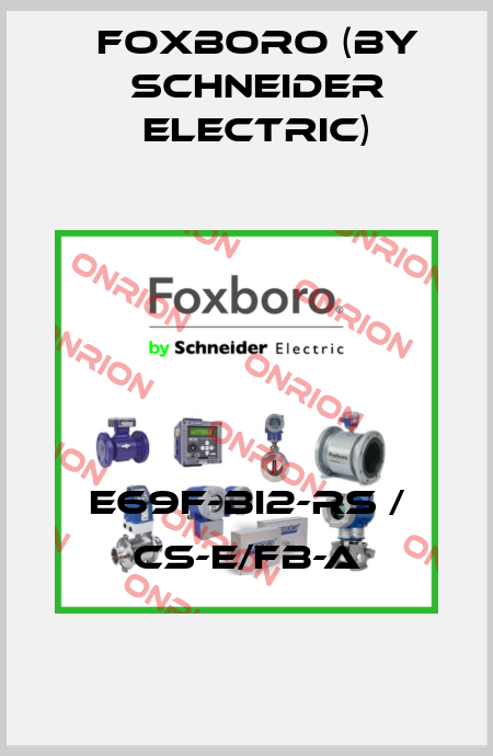 E69F-BI2-RS / CS-E/FB-A Foxboro (by Schneider Electric)