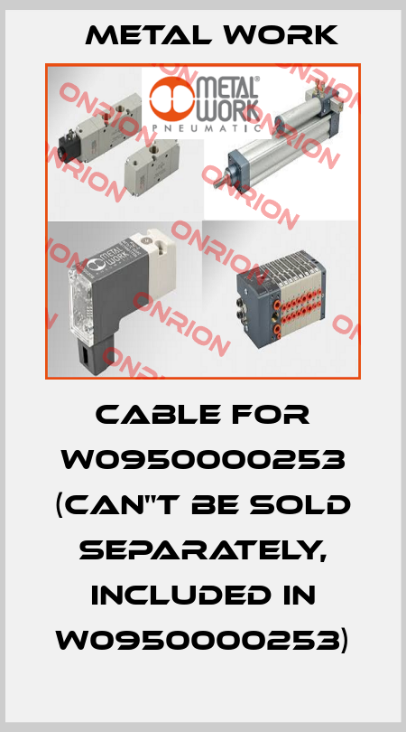 Cable for W0950000253 (can"t be sold separately, included in W0950000253) Metal Work