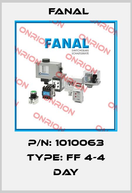 P/N: 1010063 Type: FF 4-4 DAY Fanal