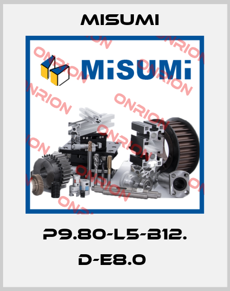 P9.80-L5-B12. D-E8.0  Misumi