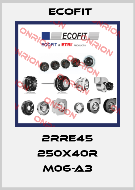 2RRE45 250x40R M06-A3 Ecofit