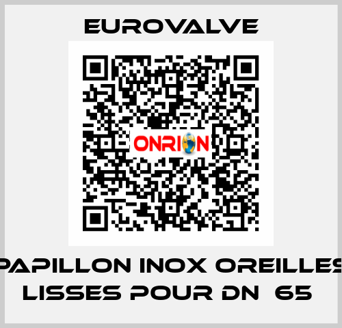 PAPILLON INOX OREILLES LISSES POUR DN  65  Eurovalve