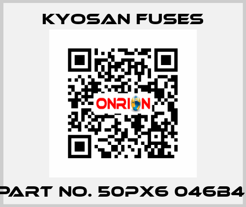 PART NO. 50PX6 046B4  Kyosan Fuses