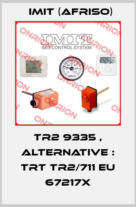 TR2 9335 , ALTERNATIVE : TRT TR2/711 EU 67217X IMIT (Afriso)