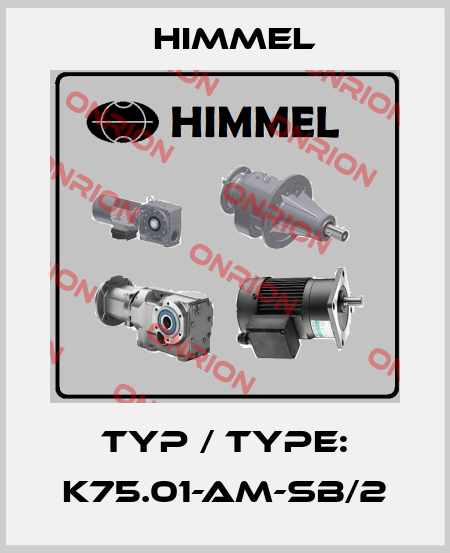 Typ / type: K75.01-AM-SB/2 HIMMEL