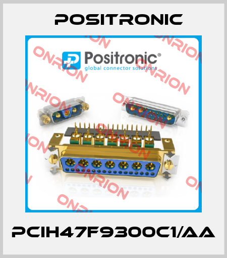 PCIH47F9300C1/AA Positronic
