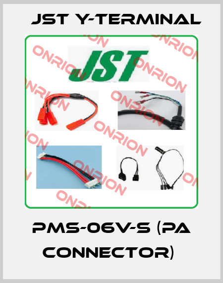 PMS-06V-S (PA CONNECTOR)  Jst Y-Terminal