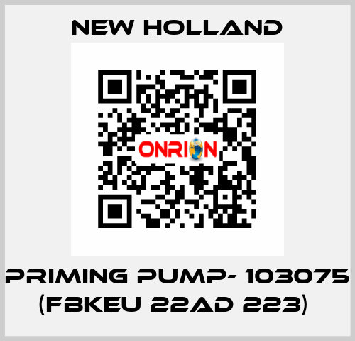 PRIMING PUMP- 103075 (FBKEU 22AD 223)  new holland