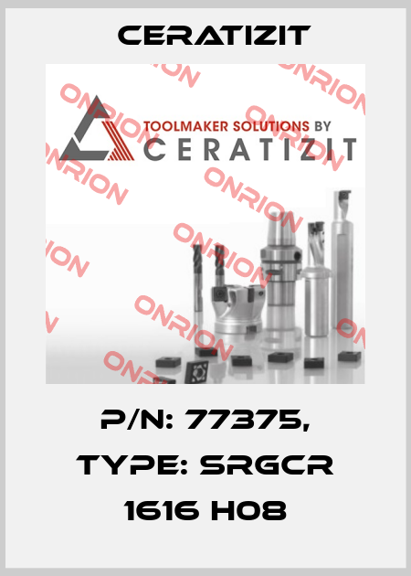 P/N: 77375, Type: SRGCR 1616 H08 Ceratizit