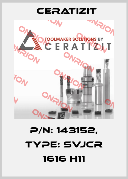 P/N: 143152, Type: SVJCR 1616 H11 Ceratizit