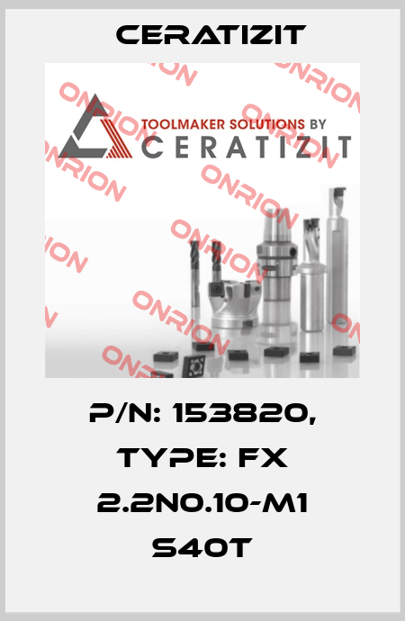 P/N: 153820, Type: FX 2.2N0.10-M1 S40T Ceratizit