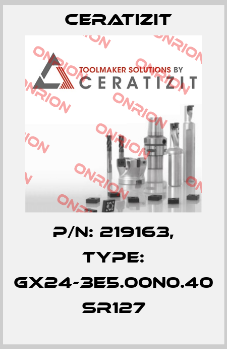 P/N: 219163, Type: GX24-3E5.00N0.40 SR127 Ceratizit