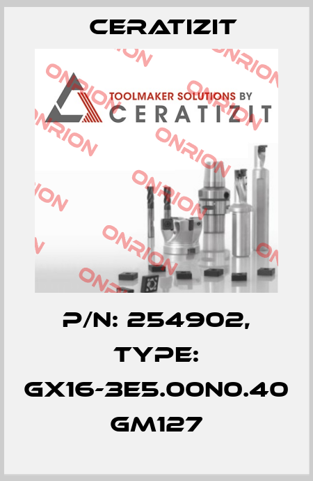 P/N: 254902, Type: GX16-3E5.00N0.40 GM127 Ceratizit