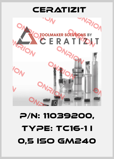 P/N: 11039200, Type: TC16-1 I 0,5 ISO GM240 Ceratizit