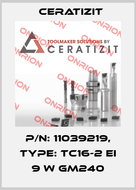 P/N: 11039219, Type: TC16-2 EI 9 W GM240 Ceratizit