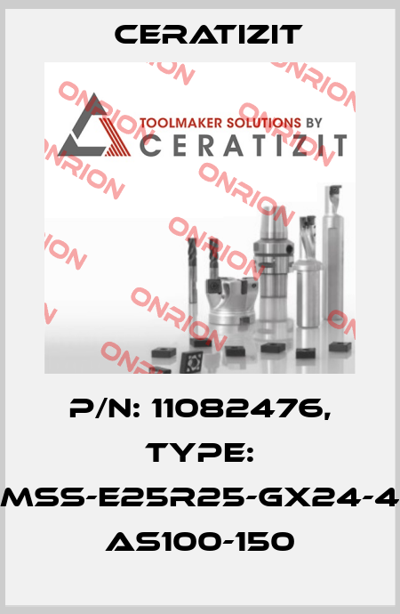 P/N: 11082476, Type: MSS-E25R25-GX24-4 AS100-150 Ceratizit