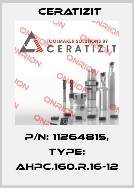 P/N: 11264815, Type: AHPC.160.R.16-12 Ceratizit