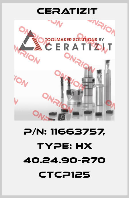 P/N: 11663757, Type: HX 40.24.90-R70 CTCP125 Ceratizit