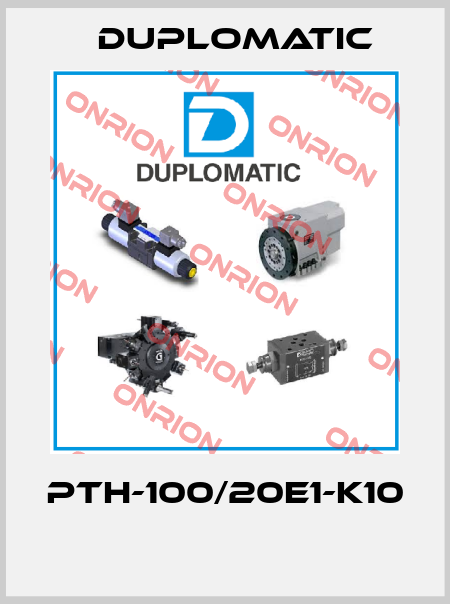 PTH-100/20E1-K10  Duplomatic