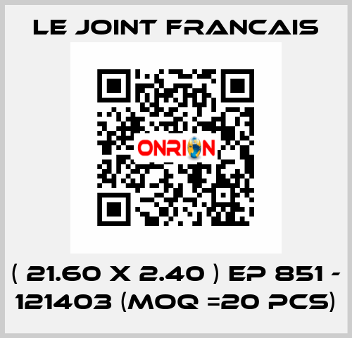 ( 21.60 X 2.40 ) EP 851 - 121403 (MOQ =20 pcs) LE JOINT FRANCAIS