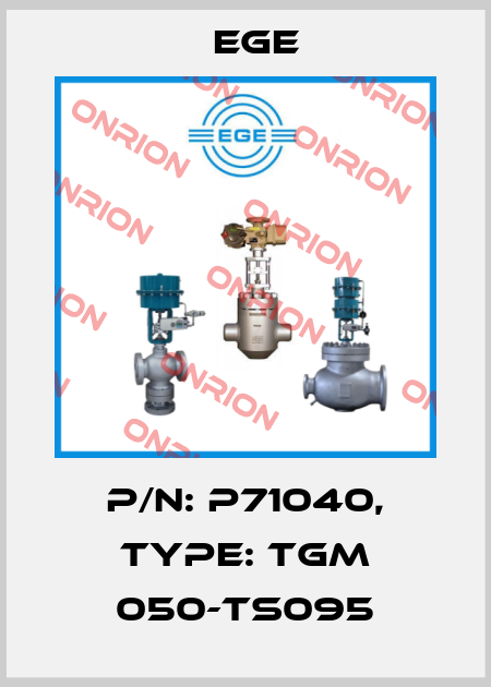 p/n: P71040, Type: TGM 050-TS095 Ege