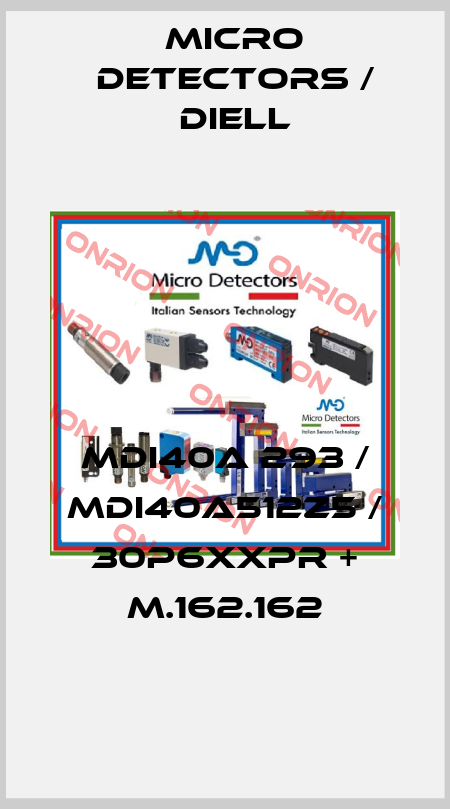 MDI40A 293 / MDI40A512Z5 / 30P6XXPR + M.162.162
 Micro Detectors / Diell