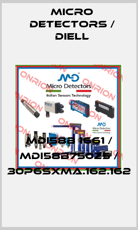 MDI58B 1661 / MDI58B750Z5 / 30P6SXMA.162.162
 Micro Detectors / Diell