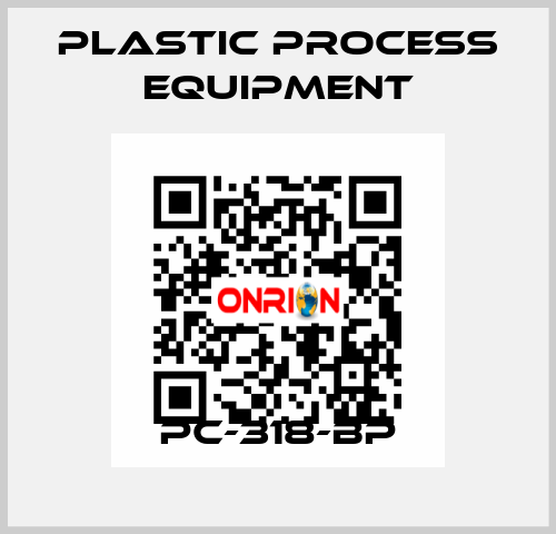 PC-318-BP PLASTIC PROCESS EQUIPMENT