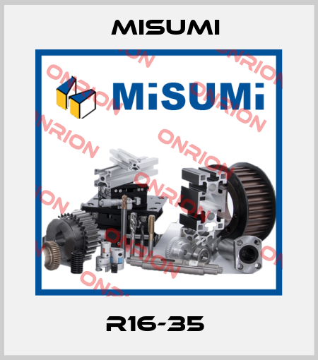 R16-35  Misumi