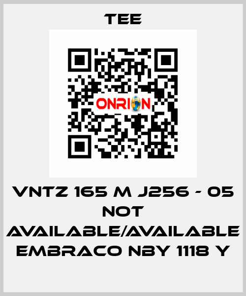 VNTZ 165 M J256 - 05 not available/available Embraco NBY 1118 Y TEE