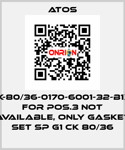 CK-80/36-0170-6001-32-B1X1 for Pos.3 not available, only gasket set SP G1 CK 80/36 Atos