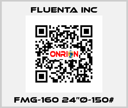 FMG-160 24”Ø-150# Fluenta Inc