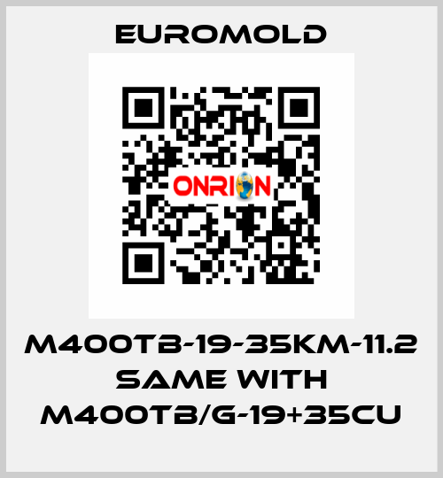 M400TB-19-35KM-11.2 same with M400TB/G-19+35CU EUROMOLD