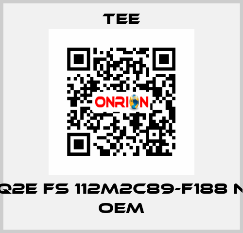 Q2E FS 112M2C89-F188 N OEM TEE