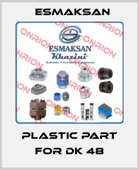 Plastic part for DK 48 Esmaksan