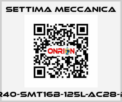 GR40-SMT16B-125L-AC28-B5 Settima Meccanica