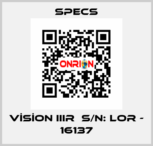 VİSİON IIIR  S/N: LOR - 16137 Specs