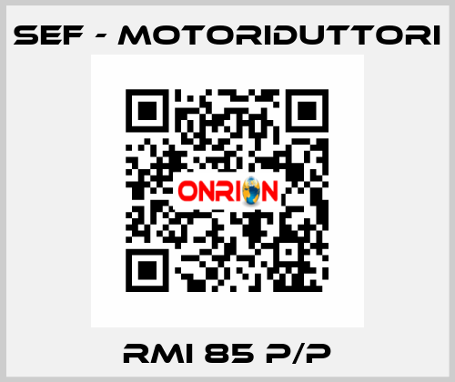 RMI 85 P/P SEF - MOTORIDUTTORI