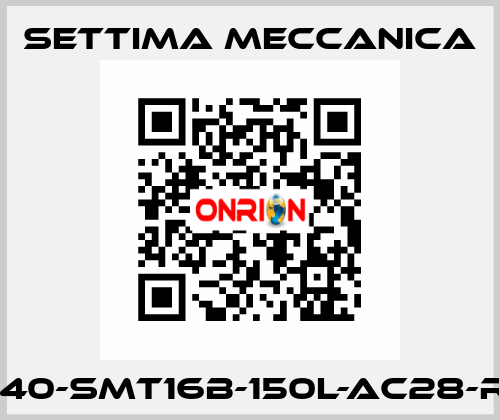 GR40-SMT16B-150L-AC28-RF3 Settima Meccanica