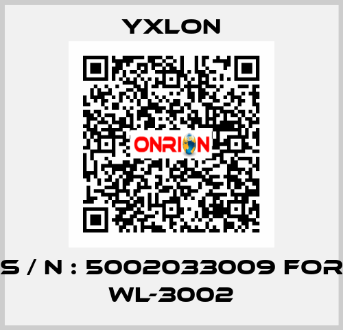 S / N : 5002033009 for WL-3002 YXLON