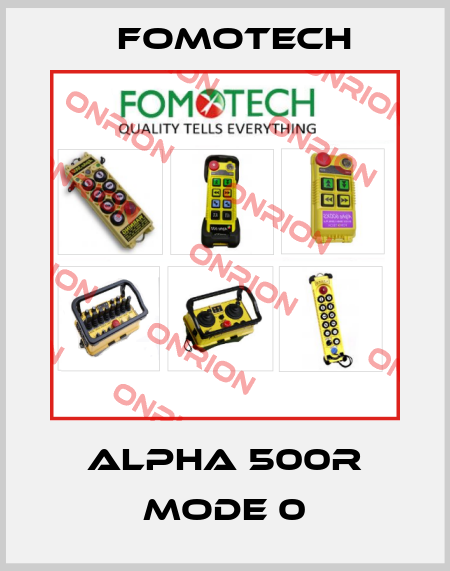 ALPHA 500R MODE 0 Fomotech