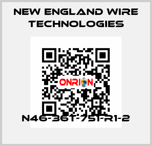 N46-36T-751-R1-2 New England Wire Technologies