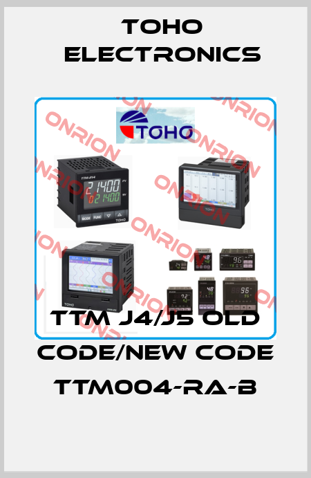 TTM J4/J5 old code/new code TTM004-RA-B Toho Electronics