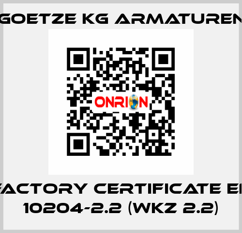 Factory certificate EN 10204-2.2 (WKZ 2.2) Goetze KG Armaturen