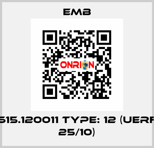 615.120011 Type: 12 (UERF 25/10) Emb