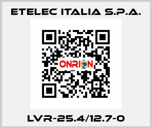 LVR-25.4/12.7-0 Etelec Italia S.p.A.